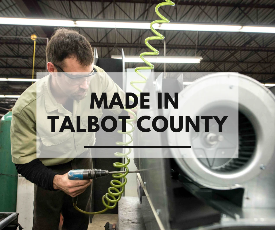 Graphic: MADE IN TALBOT COUNTY over a worker using a pneumatic tool on machinery