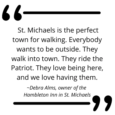 Quote card from Debra Alms, owner of the Hambleton Inn: St. Michaels is the perfect town for walking