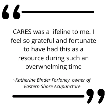 Quote card from Katherine Binder Forloney, Eastern Shore Acupuncture owner, calling CARES a lifeline